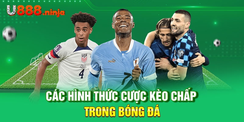 Các hình thức cược kèo chấp trong bóng đá